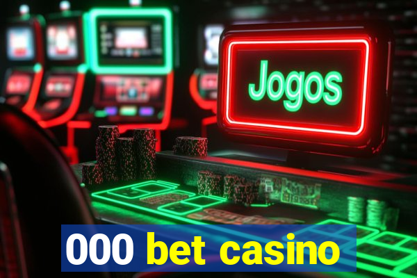 000 bet casino